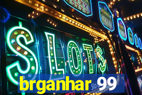 brganhar 99